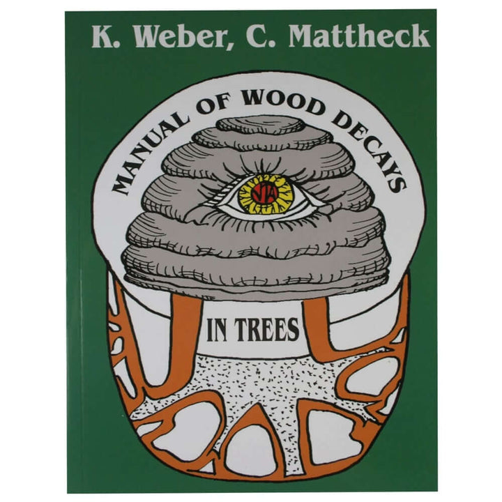 Manual of Wood Decays in Trees book cover by K. Weber and C. Mattheck for tree surgeons.
